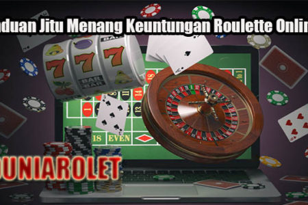 Panduan Jitu Menang Keuntungan Roulette Online
