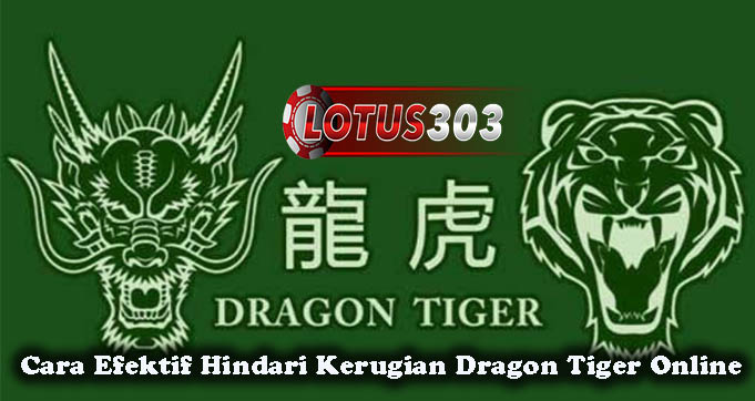 Cara Efektif Hindari Kerugian Dragon Tiger Online