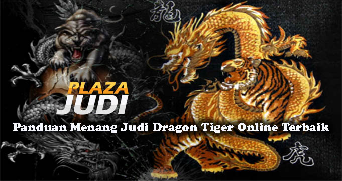 Panduan Menang Judi Dragon Tiger Online Terbaik